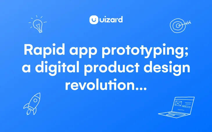 Rapid app prototyping; a digital product design revolution…