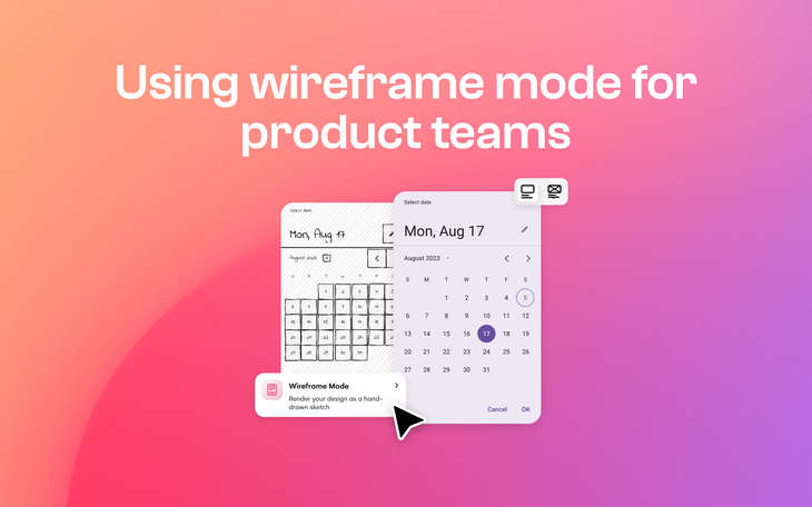 The benefits of Wireframe Mode for product teams