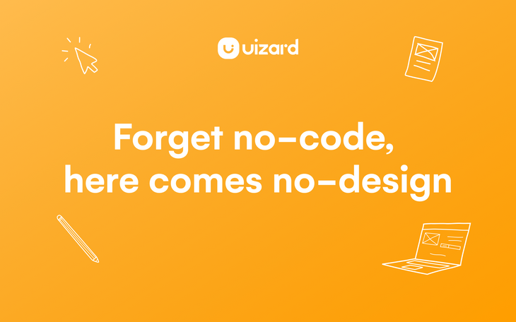 Forget no-code, here comes no-design