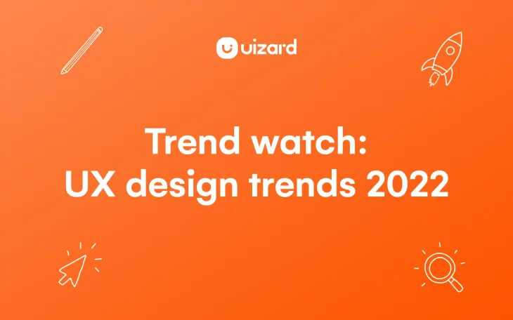Trend watch: UX design trends 2022