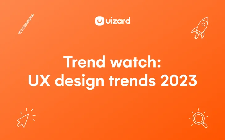Trend watch: UX design trends 2023